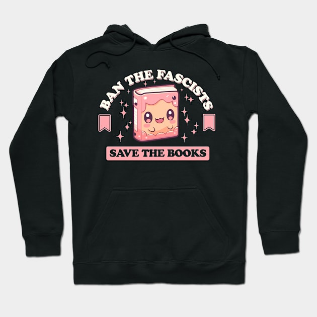 Ban the fascists save the books Hoodie by sopiansentor8